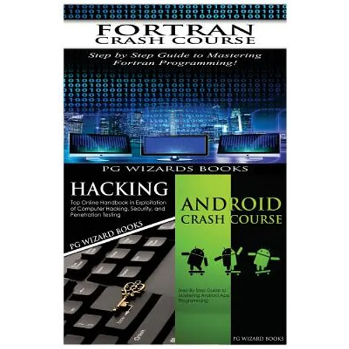 FORTRAN Crash Course + Hacking + Android Crash Course - Paperback