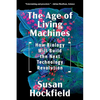 The Age of Living Machines: How Biology Will Build the Next Technology Revolution - Paperback
