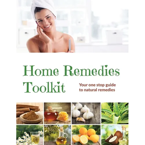 Home Remedies Tool Kit: Your one stop guide to natural remedies - Paperback