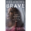 Becoming Brave: Finding the Courage to Pursue Racial Justice Now - Paperback