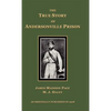 The True Story of Andersonville Prison - Hardcover