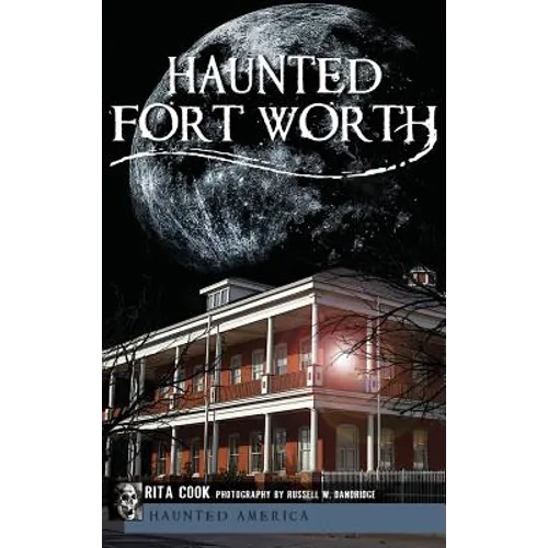 Haunted Fort Worth - Hardcover