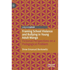 Framing School Violence and Bullying in Young Adult Manga: Fictional Perspectives on a Pedagogical Problem - Hardcover