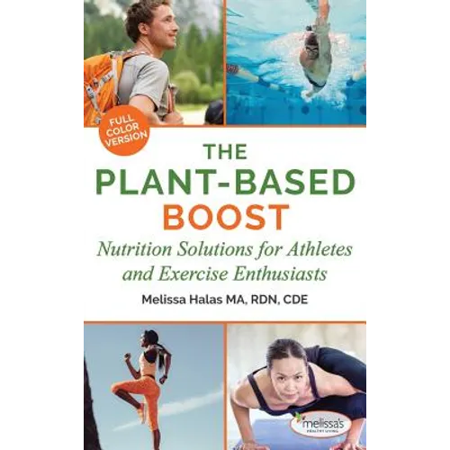 The Plant-Based Boost: Nutrition Solutions for Athletes and Fitness Enthusiasts - Hardcover