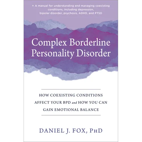 Complex Borderline Personality Disorder: How Coexisting Conditions Affect Your Bpd and How You Can Gain Emotional Balance - Paperback
