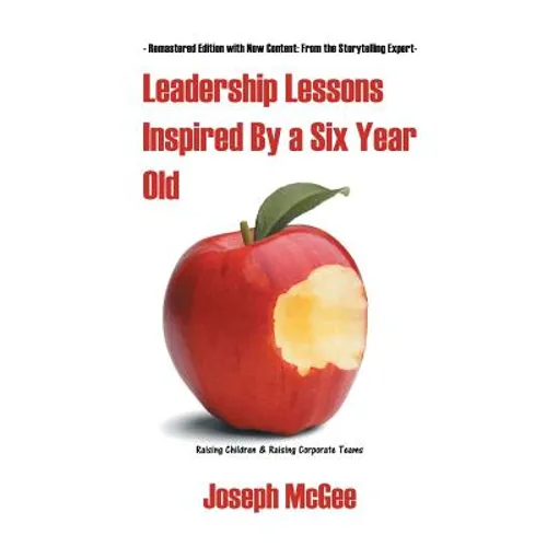 Leadership Lessons Inspired By a Six-Year-Old - Paperback