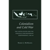 Colonialism and Cold War: The United States and the Struggle for Indonesian Independence, 1945-49 - Paperback