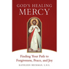 God's Healing Mercy: Finding Your Path to Forgiveness, Peace, and Joy - Paperback