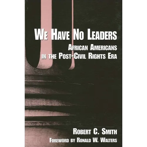 We Have No Leaders: African Americans in the Post-Civil Rights Era - Paperback