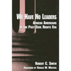 We Have No Leaders: African Americans in the Post-Civil Rights Era - Paperback