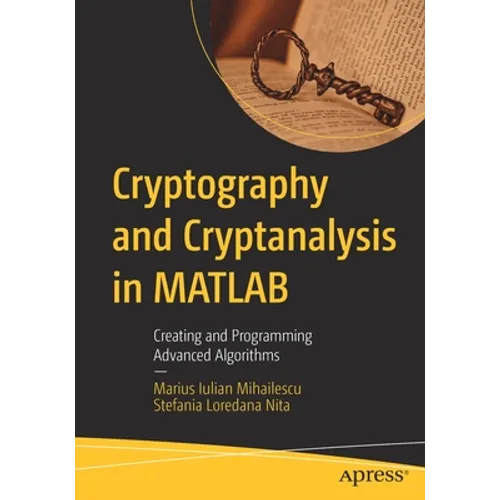 Cryptography and Cryptanalysis in MATLAB: Creating and Programming Advanced Algorithms - Paperback