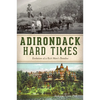 Adirondack Hard Times: Evolution of a Rich Man's Paradise - Paperback