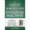 The Great American Dividend Machine: How an Outsider Became the Undisputed Champ of Wall Street - Hardcover