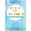 Detox Your Thoughts: Quit Negative Self-Talk for Good and Discover the Life You've Always Wanted - Paperback