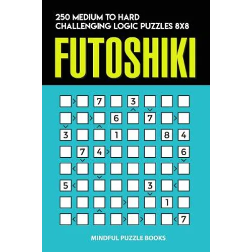 Futoshiki: 250 Medium to Hard Challenging Logic Puzzles 8x8 - Paperback