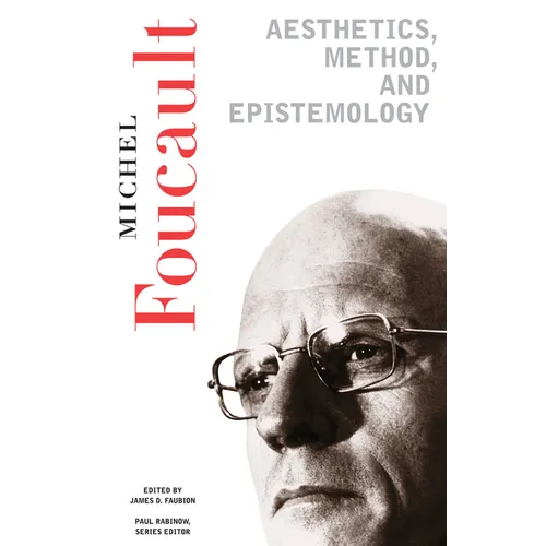 Aesthetics, Method, and Epistemology: Essential Works of Foucault, 1954-1984 - Paperback