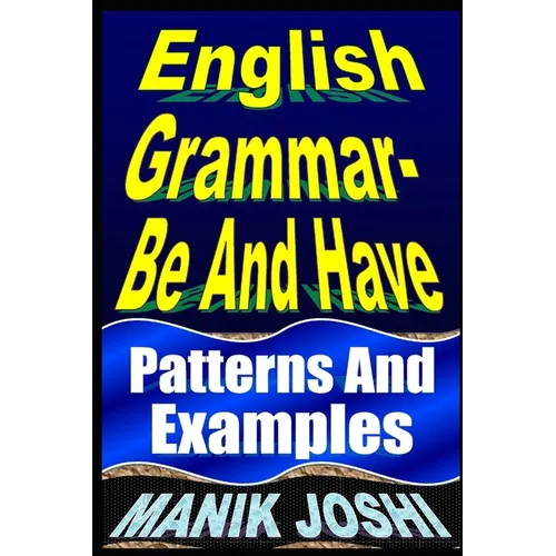English Grammar- Be and Have: Patterns and Examples - Paperback