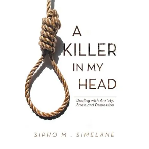 A Killer in My Head: Dealing with Anxiety, Stress and Depression - Paperback