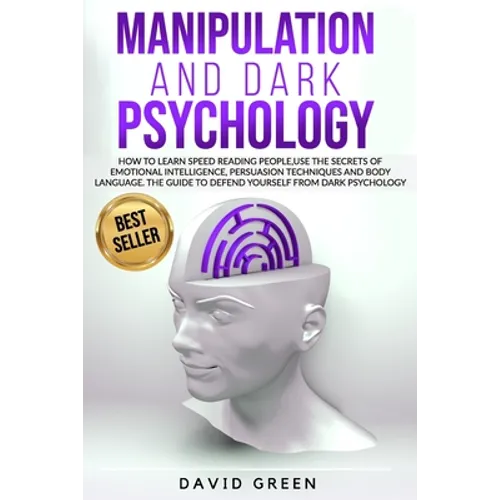 Manipulation and Dark Psychology: How to learn Speed Reading People and use the Secrets of Emotional Intelligence.The Best Guide to Defend Yourself fr - Paperback