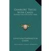 Gamblers' Tricks With Cards: Exposed And Explained (1868) - Hardcover