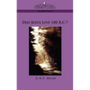 Did Jesus Live 100 B.C.? - Paperback