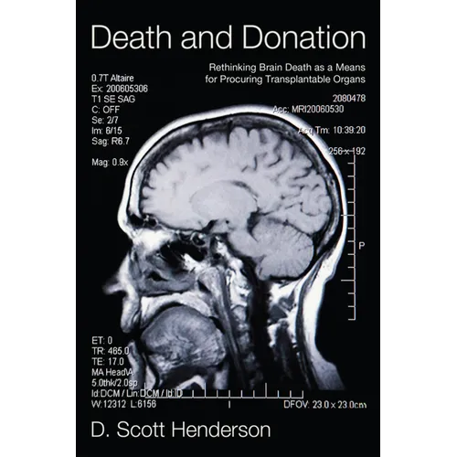 Death and Donation: Rethinking Brain Death as a Means for Procuring Transplantable Organs - Hardcover