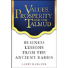 Values, Prosperity, and the Talmud: Business Lessons from the Ancient Rabbis - Hardcover