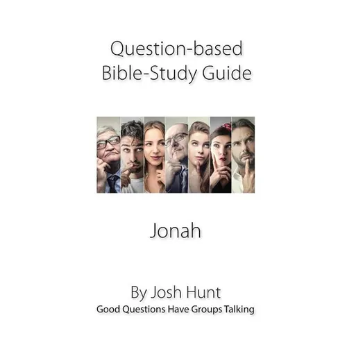 Question-based Bible Study Guide -- Jonah: Good Questions Have Groups Talking - Paperback