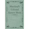 Maryland's Colonial Eastern Shore - Paperback