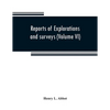 Reports of explorations and surveys to ascertain the most practicable and economical route for a railroad from the Mississippi River to the Pacific Oc - Paperback