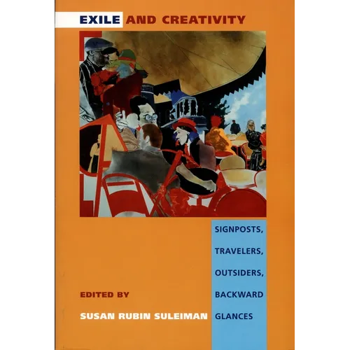 Exile and Creativity: Signposts, Travelers, Outsiders, Backward Glances - Paperback