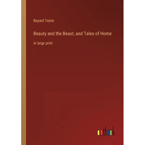 Beauty and the Beast, and Tales of Home: in large print - Paperback