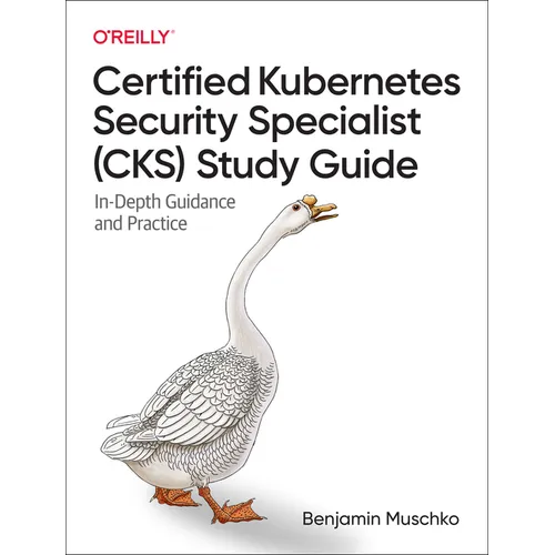 Certified Kubernetes Security Specialist (Cks) Study Guide: In-Depth Guidance and Practice - Paperback
