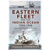 The Eastern Fleet and the Indian Ocean, 1942-1944: The Fleet That Had to Hide - Paperback
