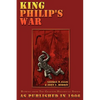 King Philip's War: Based on the Archives and Records of Massachusetts, Plymouth, Rhode Island and Connecticut, and Contemporary Letters and Accounts - Paperback