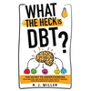 What The Heck Is DBT? The Secret To Understanding Your Emotions And Coping With Your Anxiety Through Dialectical Behavior Therapy Skills - Paperback