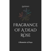 Fragrance Of A Dead Rose: A Reminder of Hope - Paperback