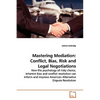 Mastering Mediation: Conflict, Bias, Risk and Legal Negotiations - Paperback