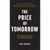 The Price of Tomorrow: Why Deflation is the Key to an Abundant Future - Hardcover
