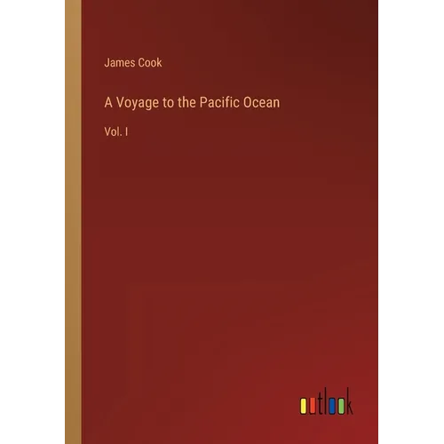 A Voyage to the Pacific Ocean: Vol. I - Paperback