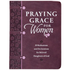 Praying Grace for Women: 55 Meditations and Declarations for Beloved Daughters of God - Imitation Leather