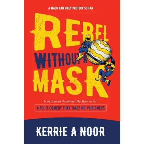 Rebel Without A Mask: A Sci Fi Comedy With Bumbling Space Cadets - Paperback