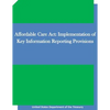 Affordable Care Act: Implementation of Key Information Reporting Provisions - Paperback