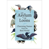 An Asylum of Loons: Charming Names from the Bird World - Hardcover