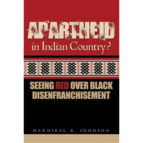 Apartheid in Indian Country: Seeing Red Over Black Disenfranchisement - Paperback