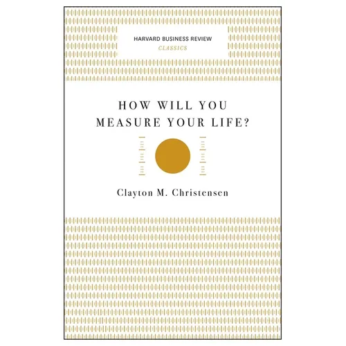 How Will You Measure Your Life? - Paperback