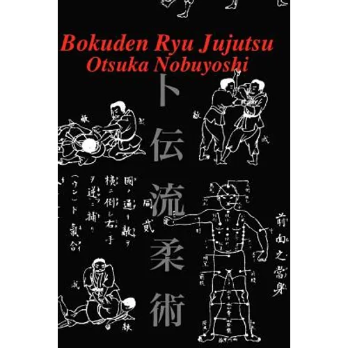 Bokuden Ryu Jujutsu: A Record of Intensive Lessons in Jujutsu with Additional Secret Teachings on Resuscitation - Paperback