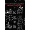 Bokuden Ryu Jujutsu: A Record of Intensive Lessons in Jujutsu with Additional Secret Teachings on Resuscitation - Paperback