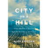 City on a Hill: Urban Idealism in America from the Puritans to the Present - Hardcover