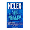 NCLEX: Fluids, Electrolytes & Acid Base Disorders: 105 Nursing Practice Questions & Rationales to Absolutely Crush the NCLEX! - Paperback